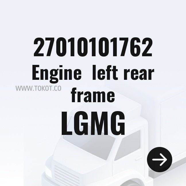 LGMG Engine left rear frame 27010101762 - Genuine Mining Truck Part