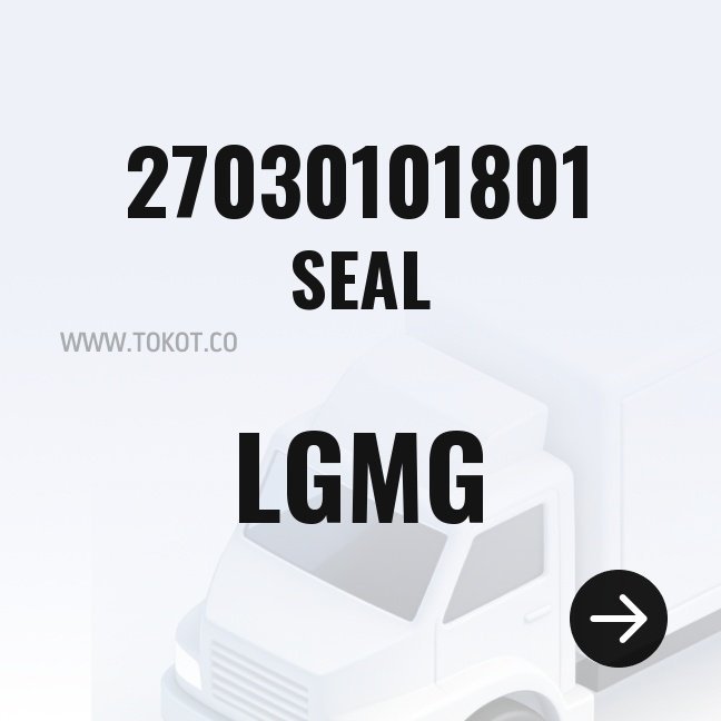 LGMG SEAL 27030101801 - Genuine Mining Truck Part