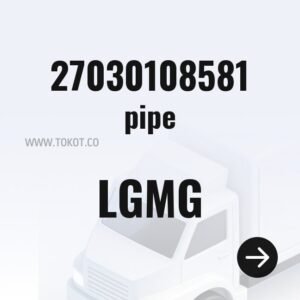 LGMG pipe 27030108581 - Genuine Mining Truck Part