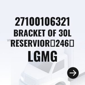 LGMG BRACKET OF 30L RESERVIORㄗ246ㄘ 27100106321 - Genuine Mining Truck Part