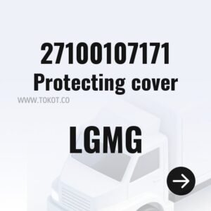 LGMG Protecting cover 27100107171 - Genuine Mining Truck Part