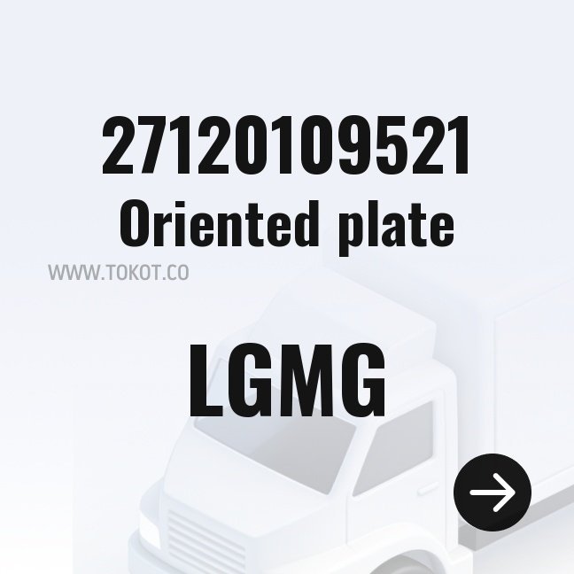 LGMG Oriented plate 27120109521 - Genuine Mining Truck Part