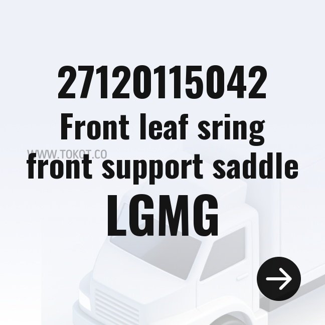 LGMG Front leaf sring front support saddle 27120115042 - Genuine Mining Truck Part
