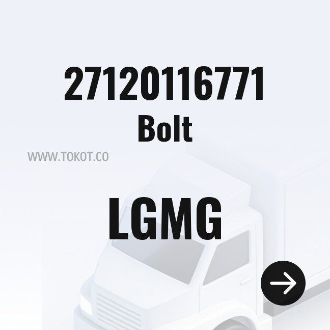 LGMG Bolt 27120116771 - Genuine Mining Truck Part
