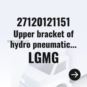 LGMG Upper bracket of hydro pneumatic spring 27120121151 - Genuine Mining Truck Part