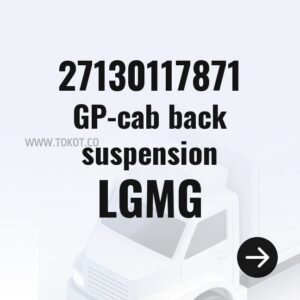 LGMG GP-cab back suspension 27130117871 - Genuine Mining Truck Part