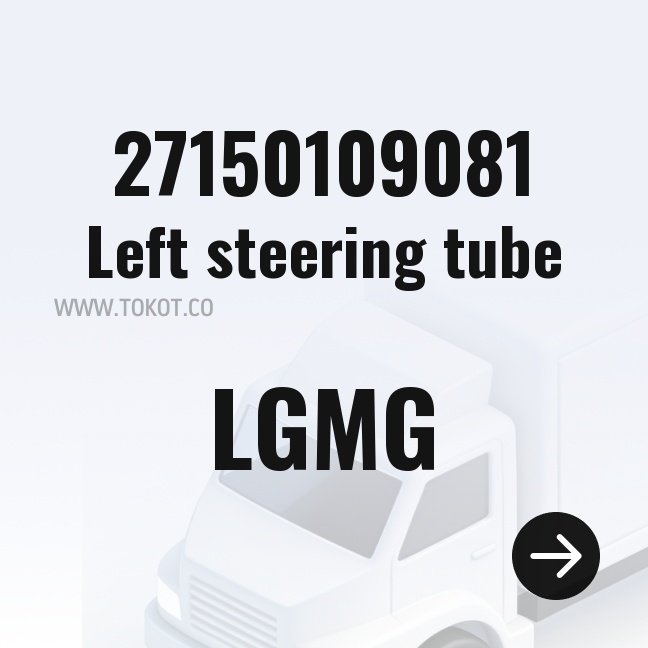 LGMG Left steering tube 27150109081 - Genuine Mining Truck Part