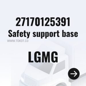 LGMG Safety support base 27170125391 - Genuine Mining Truck Part