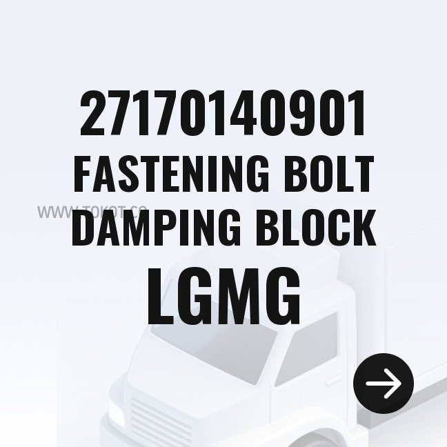 LGMG FASTENING BOLT DAMPING BLOCK 27170140901 - Genuine Mining Truck Part