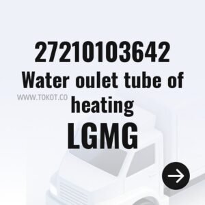LGMG Water oulet tube of heating 27210103642 - Genuine Mining Truck Part