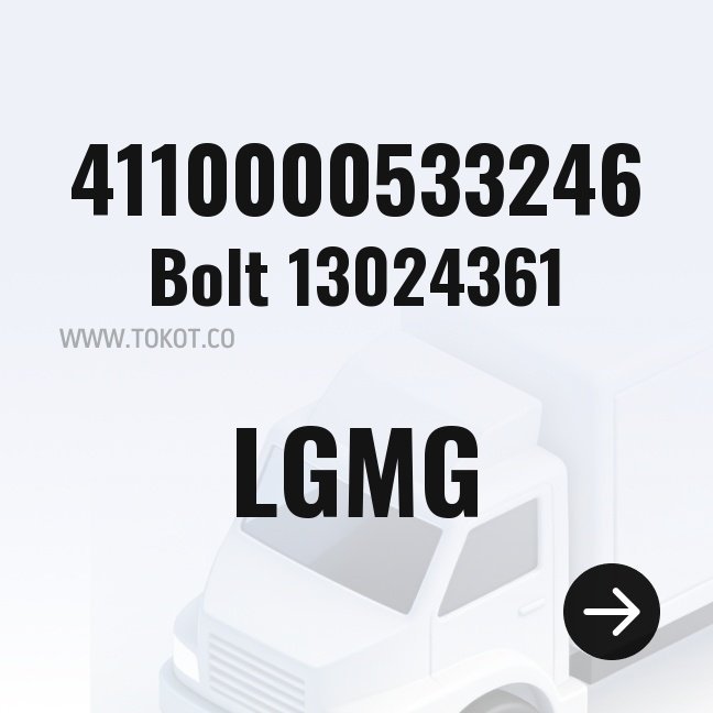 LGMG Bolt 13024361 4110000533246 - Genuine Mining Truck Part